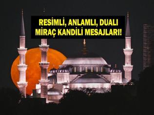 MİRAÇ KANDİLİ MESAJLARI RESİMLİ 2026 : En Anlamlı, Dini, Resimli, Miraç Kandili’nin Fazileti ve Paylaşabileceğiniz En Güzel Miraç Kandili Mesajları