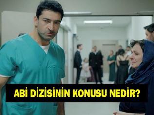 A.B.İ DİZİSİNİN KONUSU VE OYUNCULARI ABİ dizisinin konusu nedir, oyuncuları kimler ABİ dizisi nerede çekiliyor