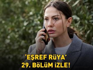 EŞREF RÜYA 29. BÖLÜM İZLE