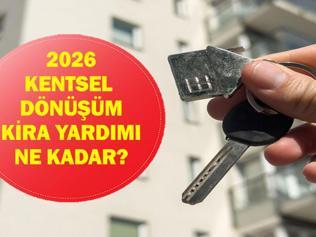 KENTSEL DÖNÜŞÜM KİRA YARDIMI 2026: Kentsel dönüşüm başkanlığı kira yardımı (taşınma yardımı)başvurusu nasıl yapılır Kira yardımına kimler başvurabilir