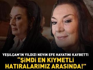 Kurtlar Vadisi Pusunun Semrasıydı Yeşilçamın usta oyuncusu Nevin Efe hayatını kaybetti Şimdi en kıymetli hatıralarımız arasında