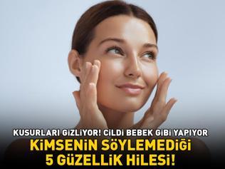 KİMSENİN SÖYLEMEDİĞİ 5 GÜZELLİK HİLESİ Sivilce, akne ve siyah nokta gibi kusurları gizliyor; cildi bebek gibi yapıyor