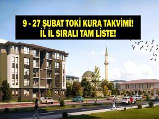 TOKİ 500 BİN KONUT KURA TAKVİMİ 9 - 27 ŞUBAT: Hangi İl İçin Ne Zaman Kura Çekilecek İşte İl İl 500 Bin Konut Emlak Konut TOKİ Kura Çekiliş Tarihleri ve TOKİ Sonuç Sorgulama