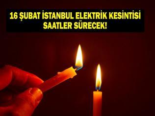 16 ŞUBAT İSTANBUL ELEKTRİK KESİNTİSİ BEDAŞ: İstanbulda Elektrikler Ne Zaman Gelecek 23 İlçede Saatler Süren Kesinti Yaşanacak