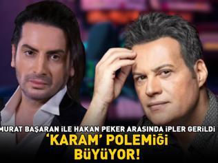 ‘KARAM’ POLEMİĞİ BÜYÜYOR Murat Başaran ile Hakan Peker arasında ipler gerildi