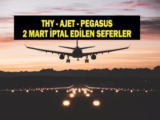 THY-AJET-PEGASUS SEFER İPTALİ 2 MART 2026: Hangi Seferler İptal Edildi THY, Pegasus, AJet Uçak Seferleri İptal Mi İşte İptal Edilen Uçak Seferleri...