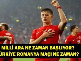 MİLLİ ARA NE ZAMAN BAŞLIYOR, BİTİYOR Türkiye Romanya Maçı Ne Zaman İşte Tarihler