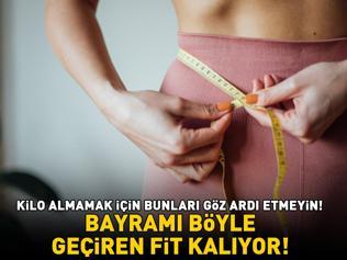 Ramazan Bayramını böyle geçiren fit kalıyor Kilo almamak için bu püf noktalarını göz ardı etmeyin