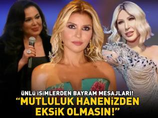 ÜNLÜLERDEN RAMAZAN BAYRAMI MESAJLARI Aralarında kimler yok ki: Türkan Şoray, Seda Sayan, Gülben Ergen... Mutluluk hanenizden eksik olmasın