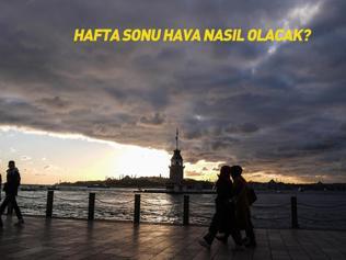 Meteoroloji uyardı: Plan yapanlar dikkat Hafta sonu hava nasıl olacak