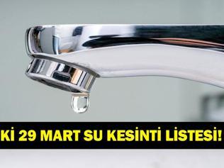 İSKİ SU KESİNTİSİ LİSTESİNİ YAYINLADI 29 Mart İstanbul Su Kesintisi: Bugün Hangi İlçelerde Su Yok