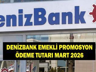 DENİZBANK EMEKLİ PROMOSYON TUTARI MART 2026: Denizbank emeklilere ne kadar promosyon ödüyor
