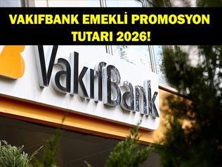VAKIFBANK EMEKLİ PROMOSYONU 2026: Mart Ayı Vakıfbank Emekli Promosyonu Ne Kadar, Nasıl Başvuru Yapılır