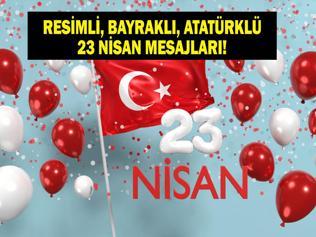 RESİMLİ 23 NİSAN MESAJLARI VE SÖZLERİ 2026 | Bayraklı, Atatürk Resimli En Güzel 23 Nisan Ulusal Egemenlik ve Çocuk Bayramı Mesajları Tıkla - İndir