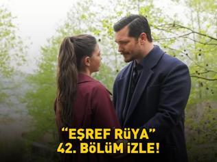 EŞREF RÜYA 42. BÖLÜM İZLE