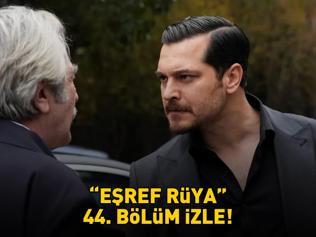 EŞREF RÜYA 44. BÖLÜM İZLE