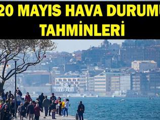 20 Mayıs hava durumu: Meteoroloji hava durumu tahminlerini yayınladı: İstanbul ve birçok ilde...