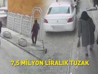 7,5 MİLYON LİRALIK TUZAK Yaşlı kadın servetini elleriyle teslim etti