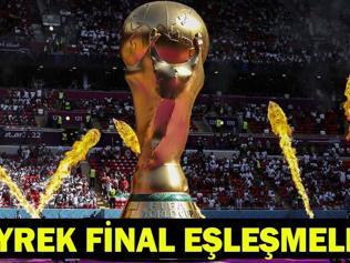 DÜNYA KUPASI ÇEYREK FİNAL EŞLEŞMELERİ | Çeyrek Final Maç Programı: Dünya Kupası Çeyrek Final Maç Sonuçları