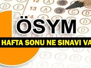 BU HAFTA SONU HANGİ SINAVLAR VAR Bu Hafta Sonu Sınav Var Mı 25-26 Temmuz 2026 ÖSYM Sınav Takvimi