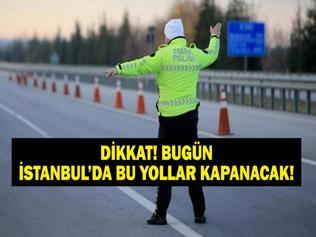 SON DAKİKA İSTANBUL KAPALI YOL HABERİ: 31 Temmuz İstanbulda Hangi Yollar Kapalı Kapalı Yollar Ne Zaman Açılacak İstanbullular dikkat