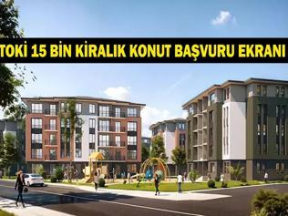 TOKİ 15 BİN KİRALIK KONUT BAŞVURUSU 2026: TOKİ 15 Bin Kiralık Konut Başvuruları Başladı mı Kimler Başvuru Yapabilecek Dar Gelirlilere Kiralık Konut Desteği