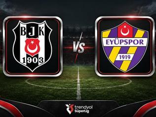 Beşiktaş - Eyüpspor | Muhtemel 11ler