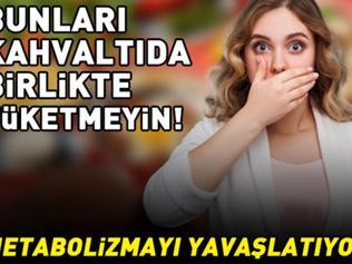 Kahvaltıda Bu 2 Besini Birlikte Tüketmeyin: Metabolizmayı Yavaşlatıyor