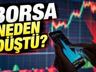 BORSA NEDEN DÜŞTÜ BİST 100’de sert düşüş | Borsa İstanbul bugün neden düşüyor, son durum ne
