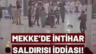 Mekkede İntihar Saldırısı İddiası: Suudi Arabistan Ne Dedi