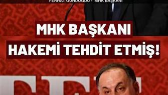 MHK Başkanı Hakemi Tehdit Etmiş: İşte O Kayıt