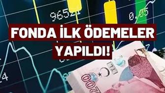 Fonda İlk Ödemeler Yapıldı 17 Fondaki 43.643 Yatırımcının Ödemeleri Yapıldı