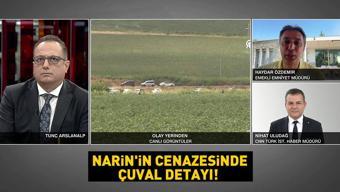 Narinin cenazesinde çuval detayı Uzman isim CNN TÜRKte konuştu: Bize gösteriyor ki...