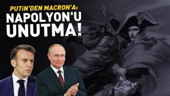 O SEFERDE NE OLMUŞTU Putinden Macrona Napolyonlu mesaj