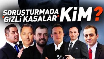 Soruşturmada ‘gizli kasalar’ kim