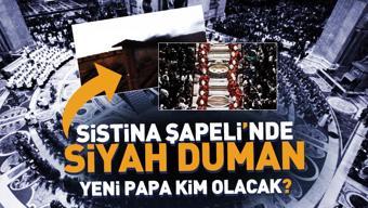 Sistina Şapelinde siyah duman YENİ PAPA KİM OLACAK