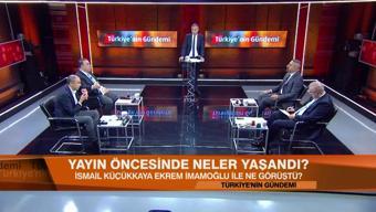 İsmail Küçükkaya, Ekrem İmamoğlu ile ne görüştü? Yayın öncesi neler yaşandı? Türkiye'nin Gündemi'nde konuşuldu