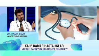 Yüksek tansiyonun belirtileri ve kalp-damar hastalıklarından nasıl korunma yolları Klinik'te konuşuldu