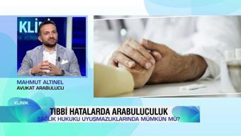 Hangi tıbbi hatalarda arabulucuya başvurulur? Tüm detaylarıyla Klinik'te konuşuldu