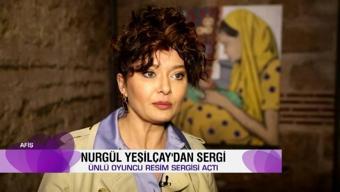 Afiş, oyuncu Nurgül Yeşilçay'ın Avrat Otu sergisini gezdi