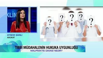 Tıbbi müdahalenin hukuka uygunluğu A'dan Z'ye Klinik'te konuşuldu