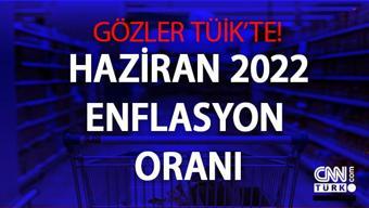 Enflasyon oranı ne zaman, saat kaçta açıklanacak TÜİK Haziran 2022 enflasyon rakamları ne kadar, yüzde kaç