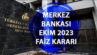 Bu hafta Merkez Bankası faiz kararı ne zaman açıklanacak TCMB Ekim 2023 faiz kararı beklentisi ne yönde
