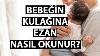 Bebeğin kulağına ezan nasıl okunur Bebeğin kulağına ezan okuma ve isim koyma