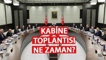 Kabine toplantısı ne zaman?