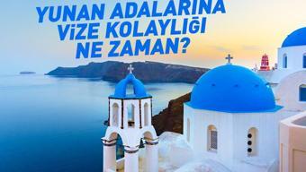 Yunan adalarına vize muafiyeti ne zaman Miçotakis net tarih verdi