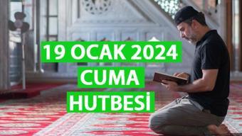 Cuma hutbesi 19 Ocak 2024 Diyanet bu hafta hutbede birlik ve beraberliği anlatacak