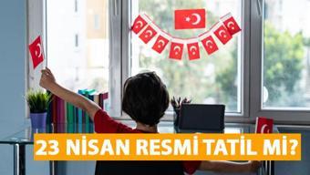 23 Nisan 2024 resmi tatil mi Ulusal Egemenlik ve Çocuk Bayramı resmi tatil içerisinde mi