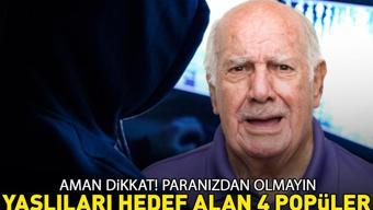 Yaşlıları hedef alan 4 dolandırıcılık yöntemi Aman dikkat, peşinizdeler Paranızdan olmayın