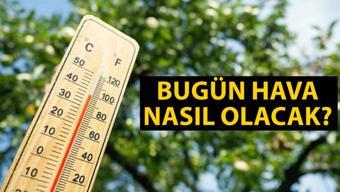 15 Haziran 2024 hava durumu: Bugün hava nasıl olacak